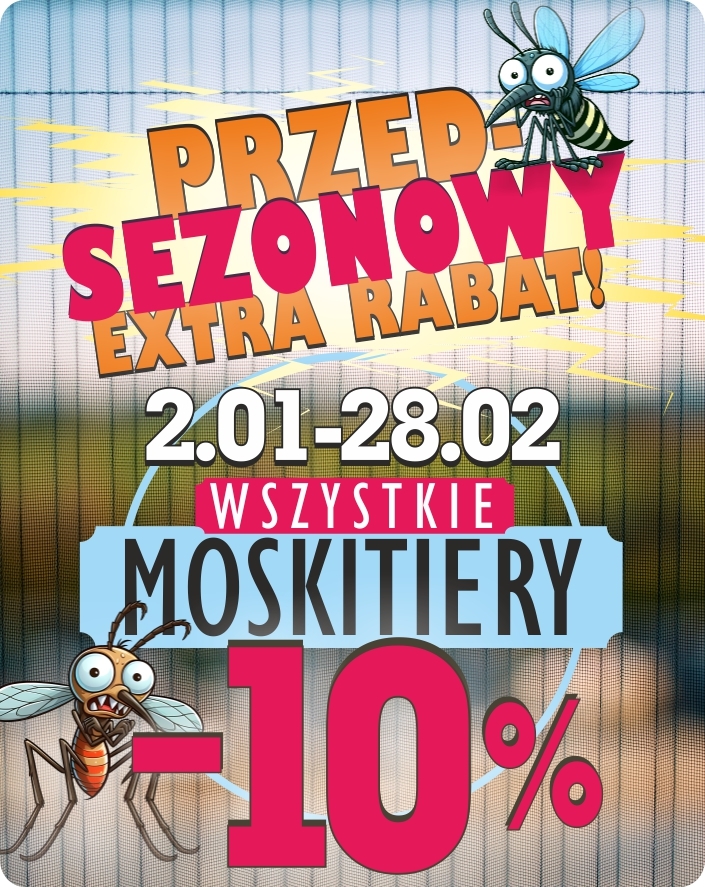 PRZEDSEZONOWY EXTRA RABAT NA MOSKITIERY!